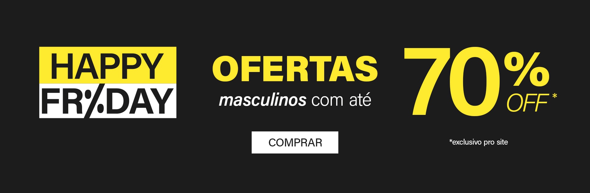 Happy Friday Masculino Ofertas até 70% off